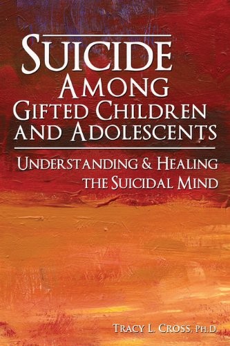 Suicide Among Gifted Children and Adolescents: Understanding the Suicidal Mind