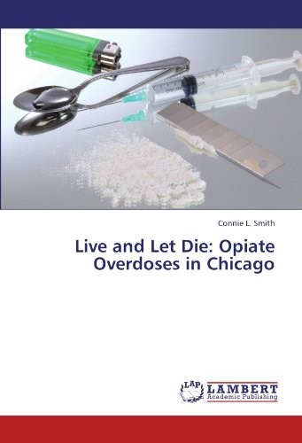 Live and Let Die: Opiate Overdoses in Chicago