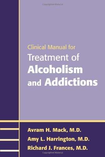 Clinical Manual for Treatment of Alcoholism and Addictions