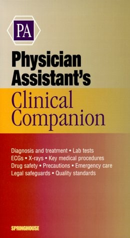 Physician Assistant's Clinical Companion (Springhouse Clinical Companion Series)