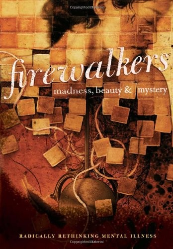 Firewalkers: Madness, Beauty, and Mystery