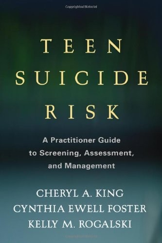 Teen Suicide Risk: A Practitioner Guide to Screening, Assessment, and Management (Guilford Child and Adolescent Practitioner Series)