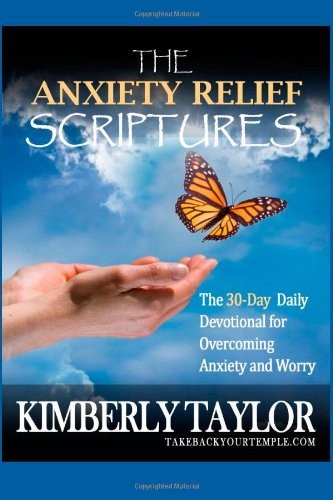 The Anxiety Relief Scriptures: The 30-Day Daily Devotional for Overcoming Anxiety and Worry