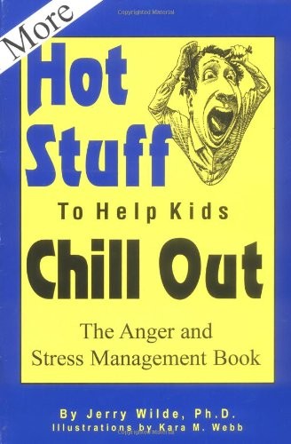 More Hot Stuff to Help Kids Chill Out: The Anger and Stress Management Book