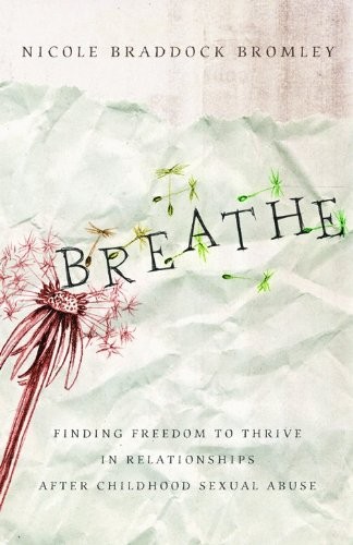 Breathe: Finding Freedom to Thrive in Relationships After Childhood Sexual Abuse