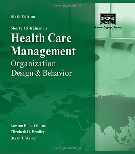 Shortell and Kaluzny's Healthcare Management: Organization Design and Behavior