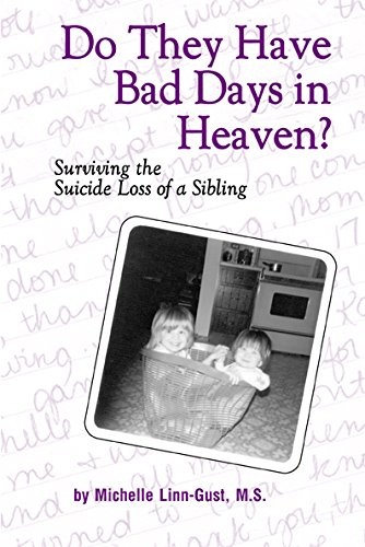 Do They Have Bad Days in Heaven? Surviving the Suicide Loss of a Sibling