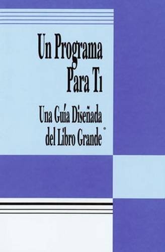 Un Programa Para Ti: Una Guia Disenada del Libro Grande (Spanish Edition)