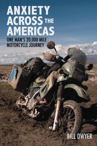 Anxiety Across the Americas: One Man's 20,000 Mile Motorcycle Journey