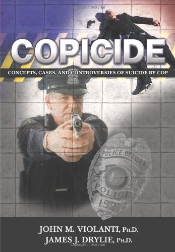 Copicide: Concepts, Cases, and Controversies of Suicide by Cop