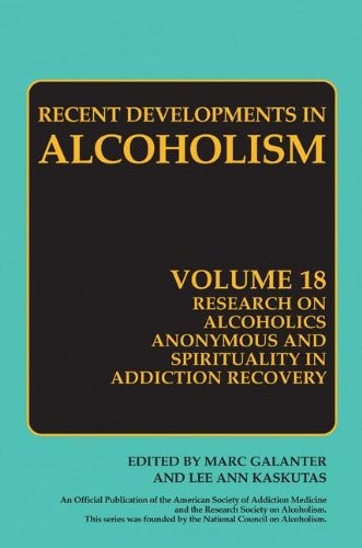 Research on Alcoholics Anonymous and Spirituality in Addiction Recovery: The Twelve-Step Program Model Spiritually Oriented Recovery Twelve-Step ... Research (Recent Developments in Alcoholism)