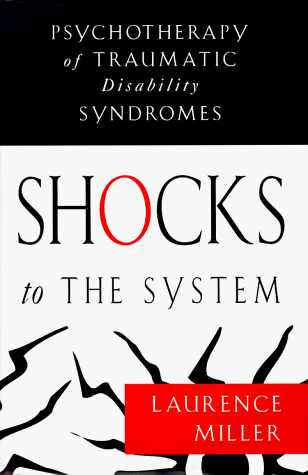 Shocks to the System: Psychotherapy of Traumatic Disability Syndromes (Norton Professional Books)