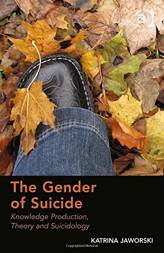 The Gender of Suicide: Knowledge Production, Theory and Suicidology