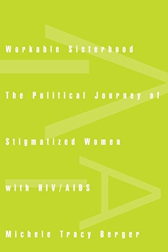 Workable Sisterhood: The Political Journey of Stigmatized Women with HIV/AIDS
