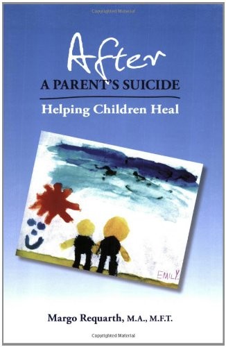 After a Parent's Suicide: Helping Children Heal