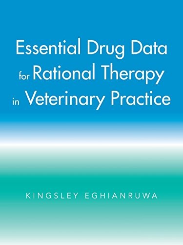 Essential Drug Data for Rational Therapy in Veterinary Practice