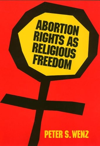 Abortion Rights as Religious Freedom (Ethics And Action)