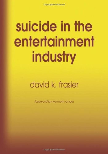 Suicide in the Entertainment Industry: An Encyclopedia of 840 Twentieth Century Cases