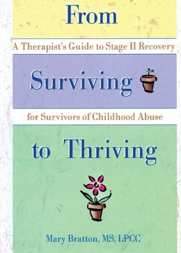 From Surviving to Thriving: A Therapist's Guide to Stage II Recovery for Survivors of Childhood Abuse