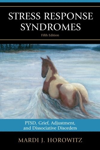 Stress Response Syndromes: PTSD, Grief, Adjustment, and Dissociative Disorders