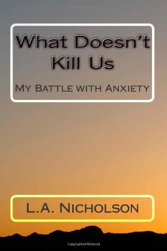 What Doesn't Kill Us: My Battle with Anxiety