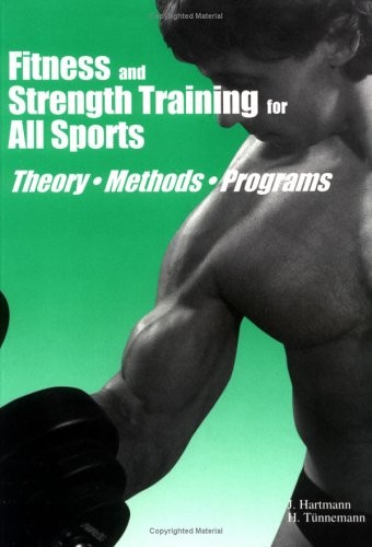 Fitness and Strength Training for All Sports : Theory, Methods, Programs