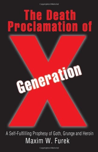 The Death Proclamation of Generation X: A Self-Fulfilling Prophesy of Goth, Grunge and Heroin