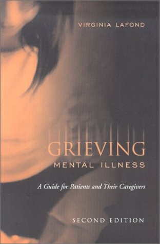 Grieving Mental Illness: A Guide for Patients and Their Caregivers