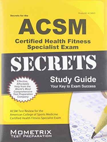 Secrets of the ACSM Certified Health Fitness Specialist Exam Study Guide: ACSM Test Review for the American College of Sports Medicine Certified ... Exam (Mometrix Secrets Study Guides)