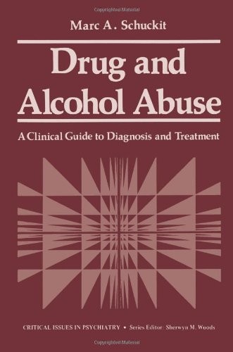 Drug and Alcohol Abuse: A Clinical Guide to Diagnosis and Treatment (Critical Issues in Psychiatry)