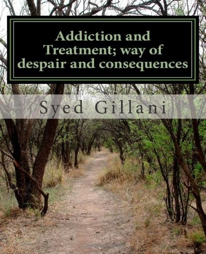 Addiction and Treatment; way of despair and consequences: Addiction in a Nation
