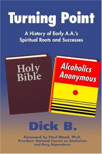 Turning Point: A History of Early A.A.'s Spiritual Roots and Successes