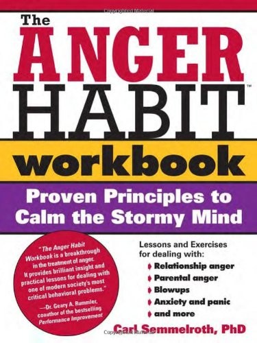 The Anger Habit Workbook: Proven Principles to Calm the Stormy Mind