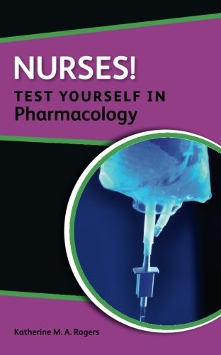 Nurses! Test Yourself In Pharmacology