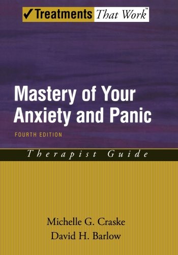 Mastery of Your Anxiety and Panic: Therapist Guide (Treatments That Work)