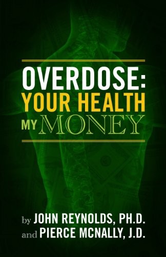 Overdose: Your Health, My Money