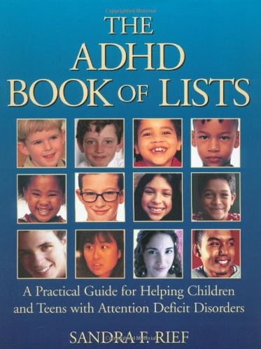 The ADHD Book of Lists: A Practical Guide for Helping Children and Teens with Attention Deficit Disorders