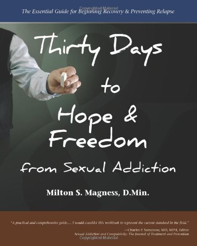 Thirty Days to Hope & Freedom from Sexual Addiction: The Essential Guide to Daily Recovery