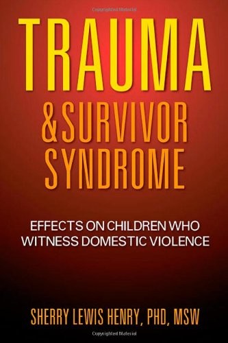 Trauma & Survivor Syndrome: Effects on Children Who Witness Domestic Violence
