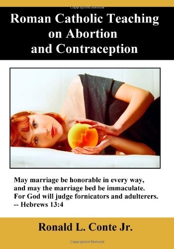 Roman Catholic Teaching on Abortion and Contraception