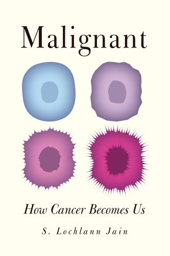 Malignant: How Cancer Becomes Us