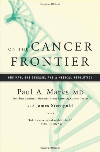 On the Cancer Frontier: One Man, One Disease, and a Medical Revolution