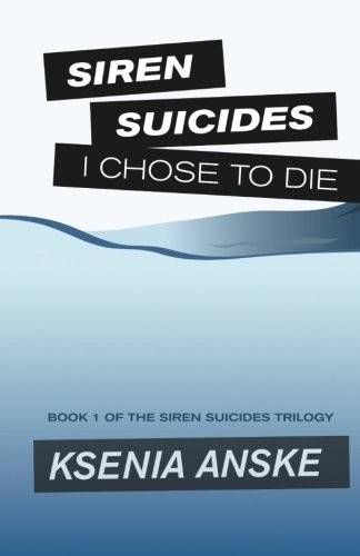 I Chose to Die (Siren Suicides) (Volume 1)