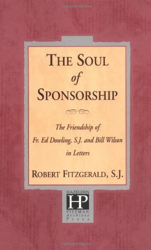 The Soul of Sponsorship: The Friendship of Fr. Ed Dowling, S.J. and Bill Wilson in Letters