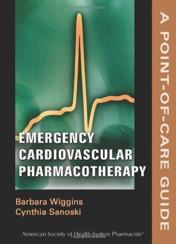 Emergency Cardiovascular Pharmacotherapy: A Point-of-Care Guide (Point-of-Care Guides)