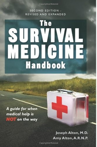 The Survival Medicine Handbook: A Guide for When Help is Not on the Way