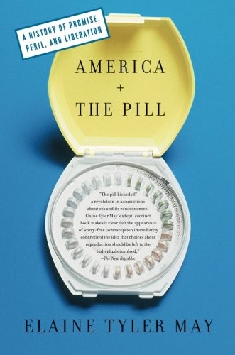 America and the Pill: A History of Promise, Peril, and Liberation